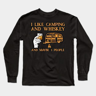 I Like Camg And Whiskey And Maybe 3 People Long Sleeve T-Shirt